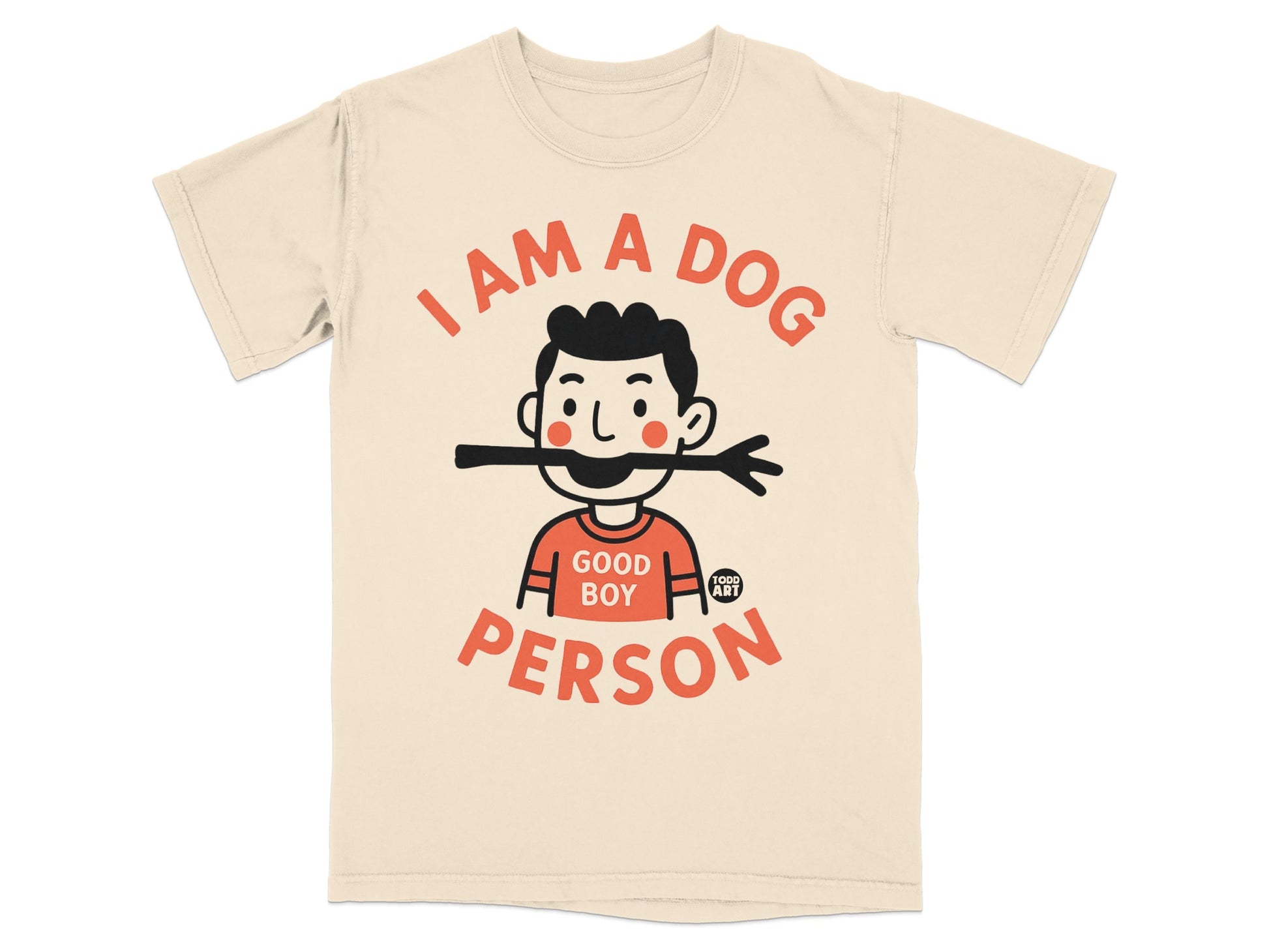 I Am A Dog Person Good Boy Todd Art T-Shirt