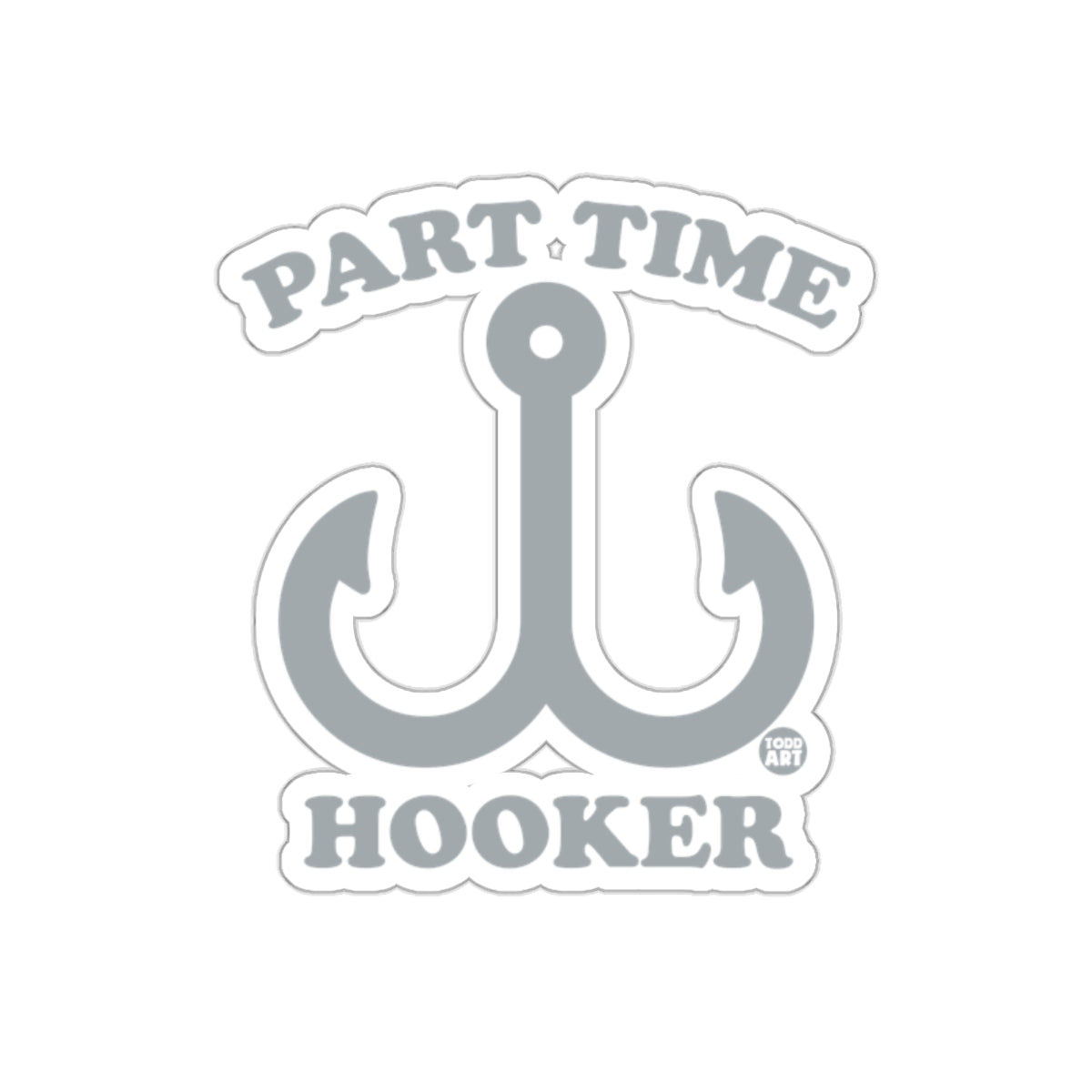 Part Time Hooker Fishing Hook Art Design Fun sticker