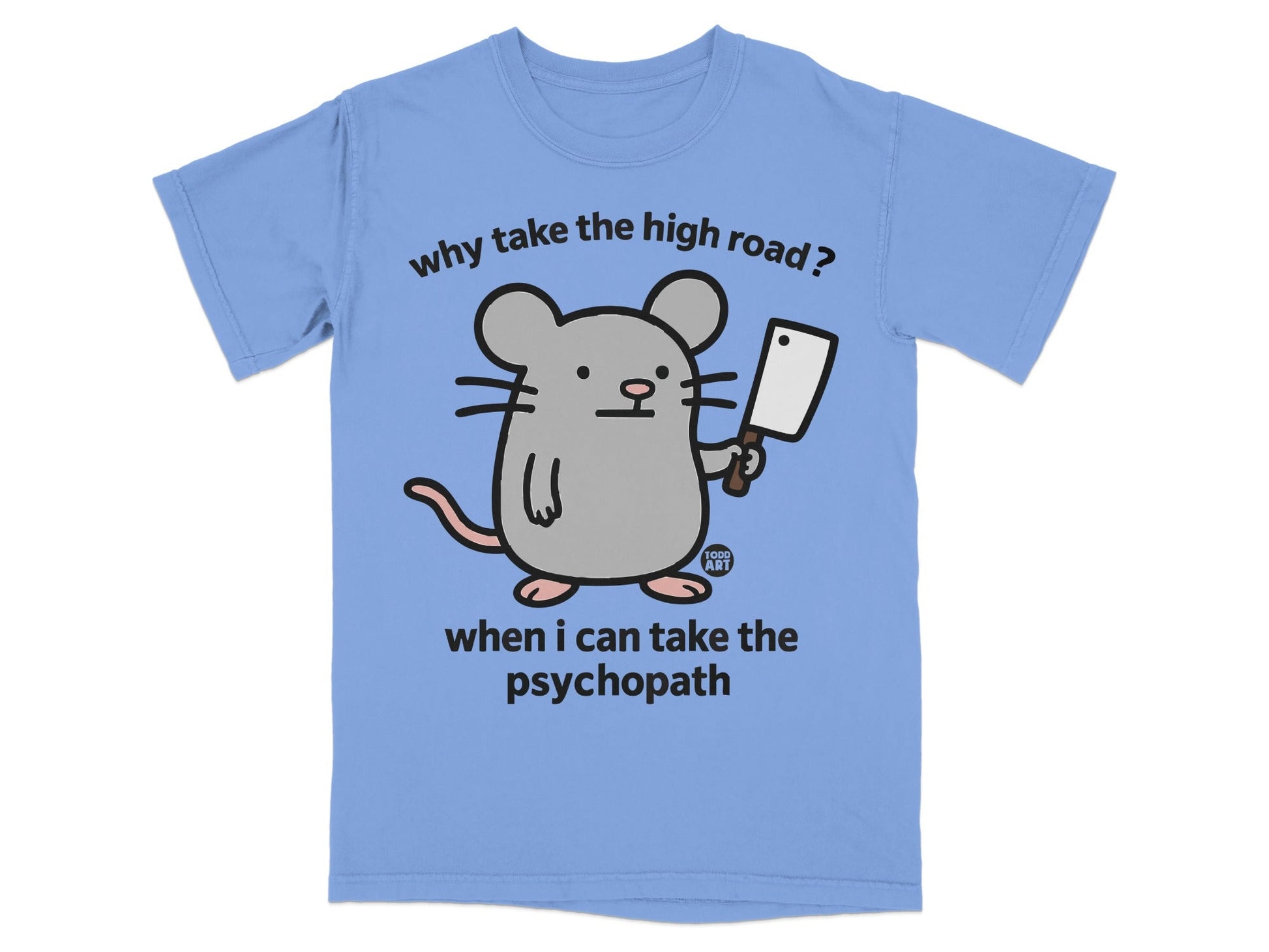 Why Take The High Road Funny Graphic Tee Shirt