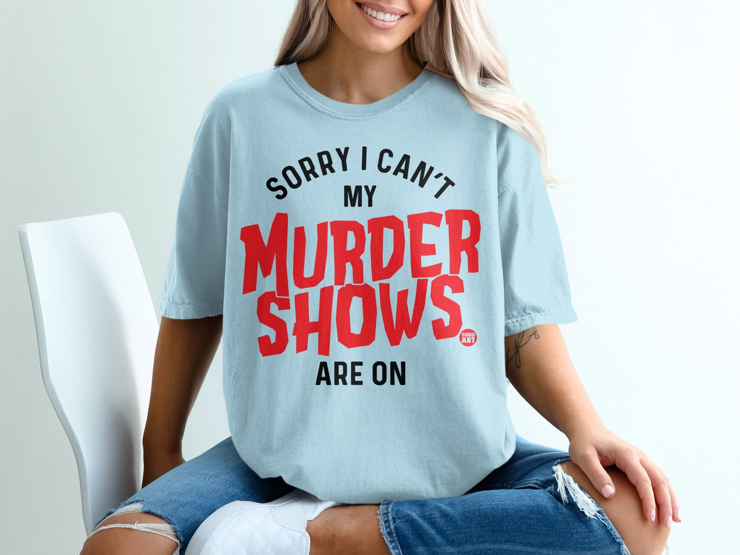 Sorry I Can't My Murder Shows Are On T-Shirt