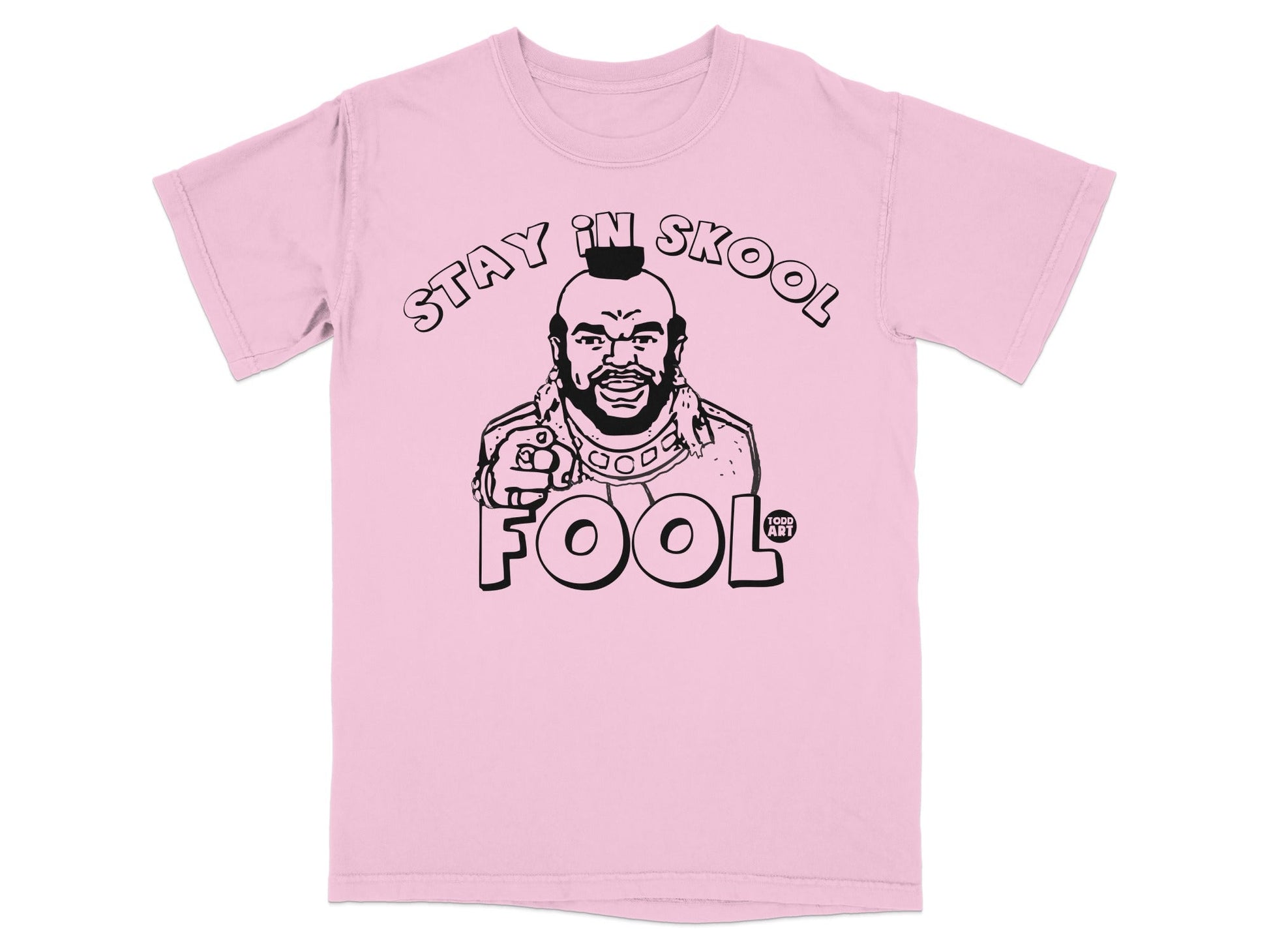 Pink t-shirt with "Stay in skool fool" and Mr. T graphic.