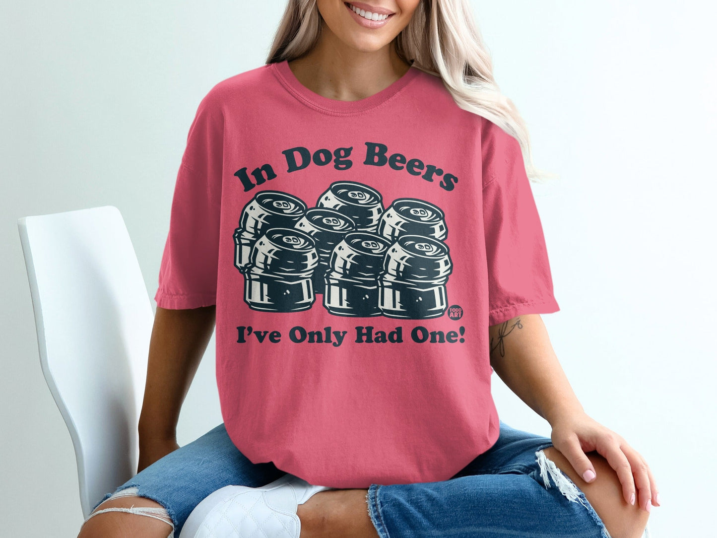 In Dog Beers I've Only Had One Graphic T-shirt