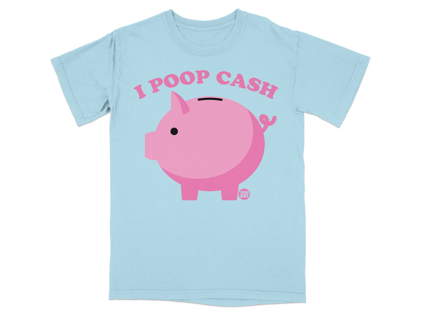 Light blue t-shirt with pink piggy bank graphic and text "I POOP CASH".