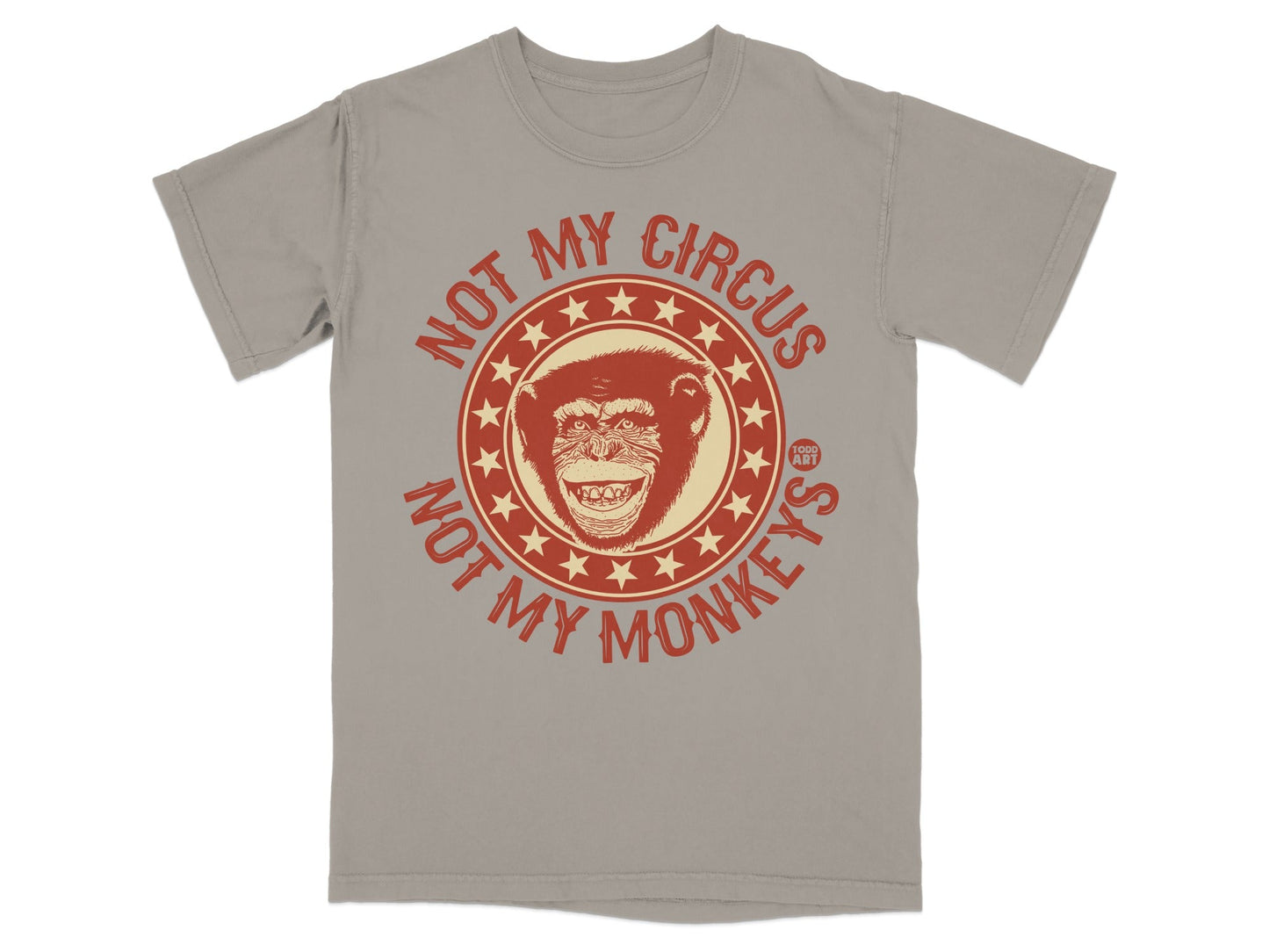 Gray t-shirt with red circular graphic: "NOT MY CIRCUS NOT MY MONKEYS".