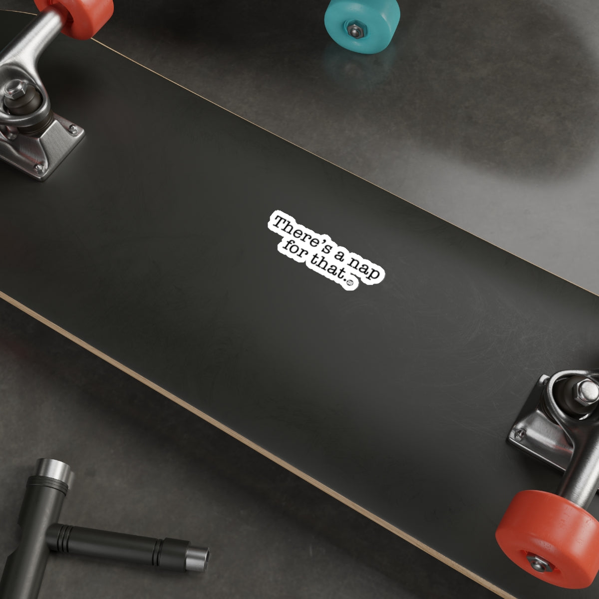 There's a nap for that Skateboard Deck Sticker