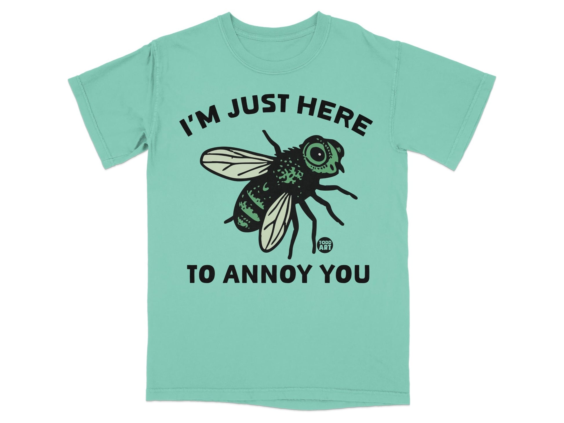 I'm Just Here To Annoy You Fly Graphic T-shirt