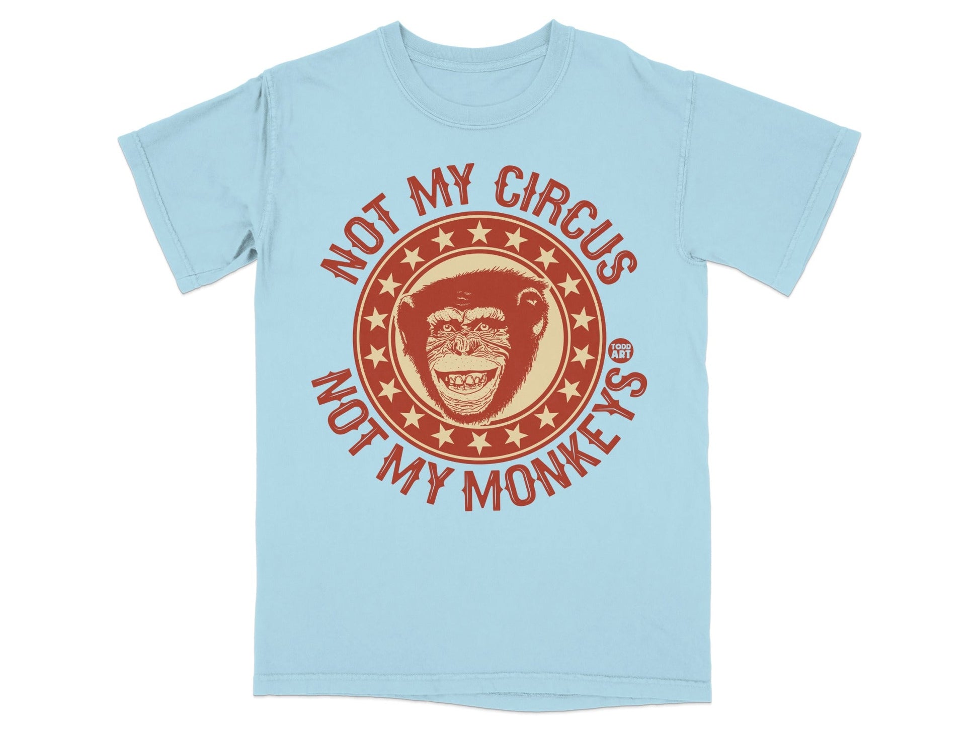 Light blue t-shirt with "NOT MY CIRCUS NOT MY MONKEYS" text and monkey graphic.