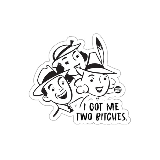 I Got Me Two Bitches Retro Cartoon Style Sticker