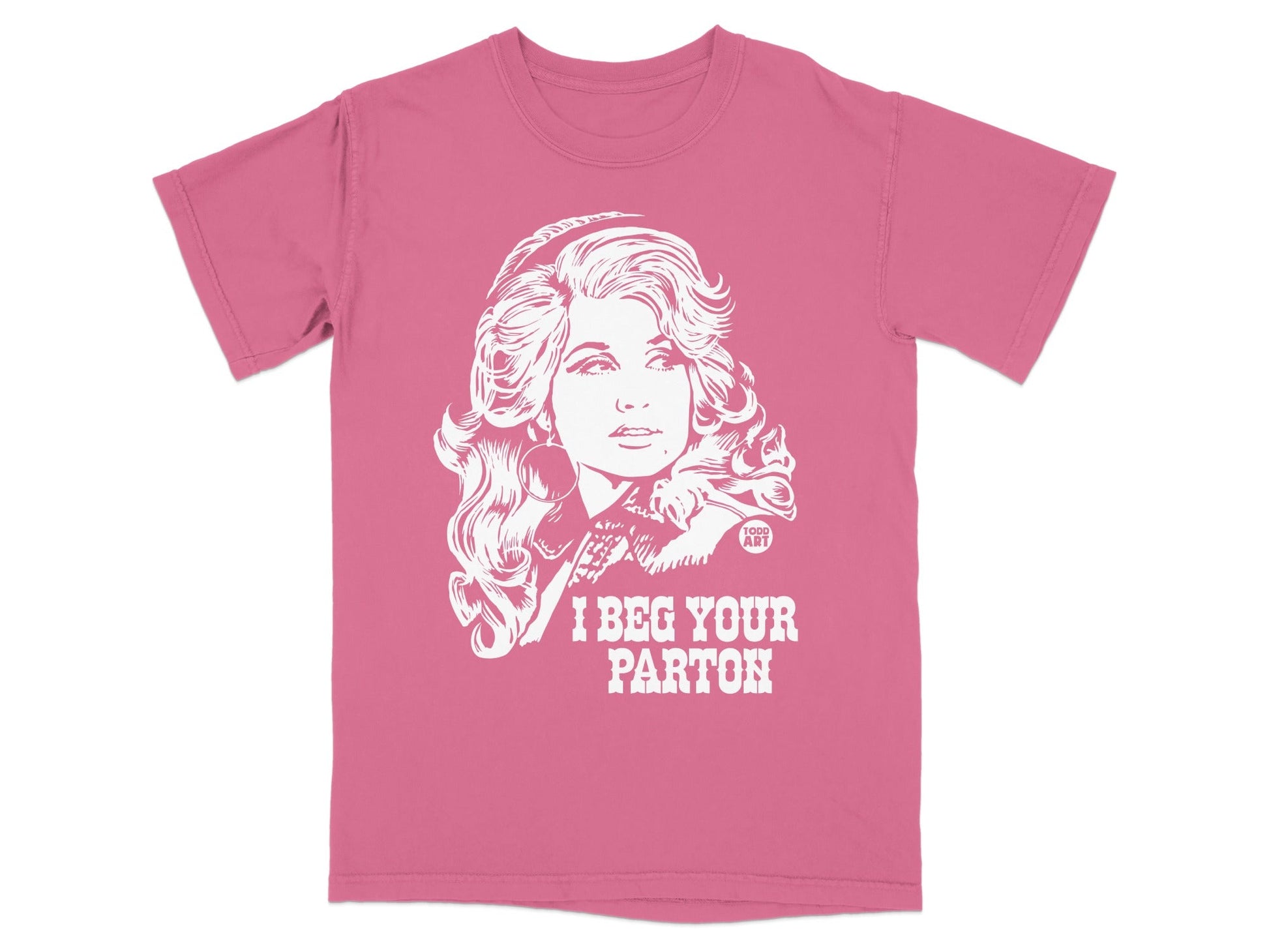 Pink t-shirt with a white graphic of Dolly Parton's portrait and "I BEG YOUR PARTON".