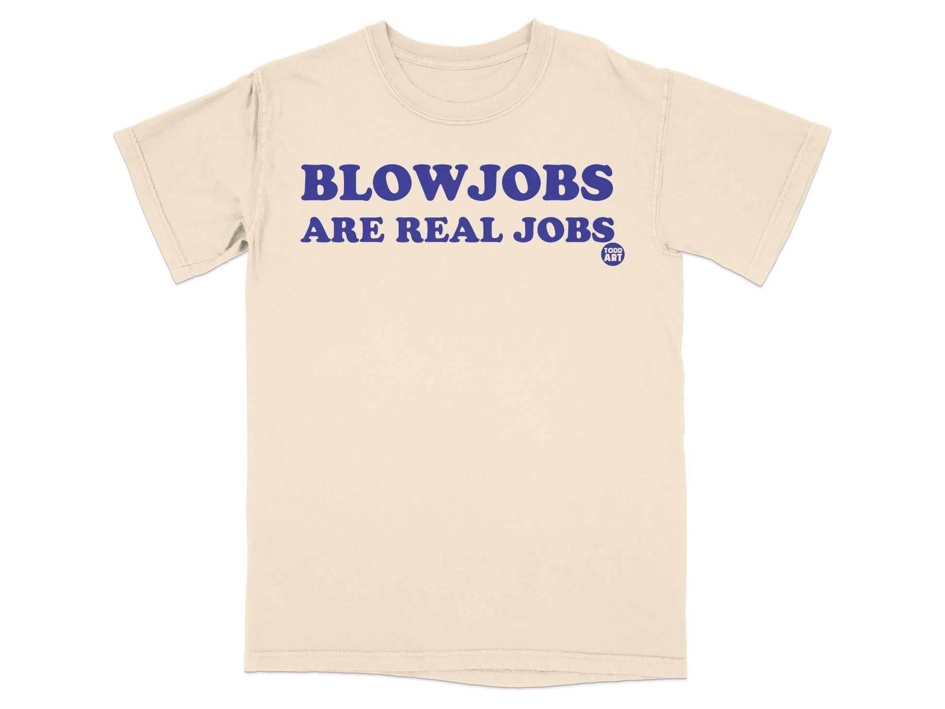 Blowjobs Are Real Jobs Statement T-shirt