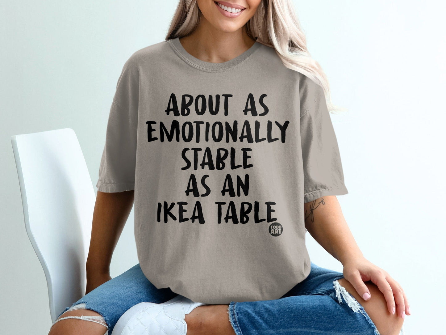 About As Emotionally Stable As An IKEA Table T-shirt