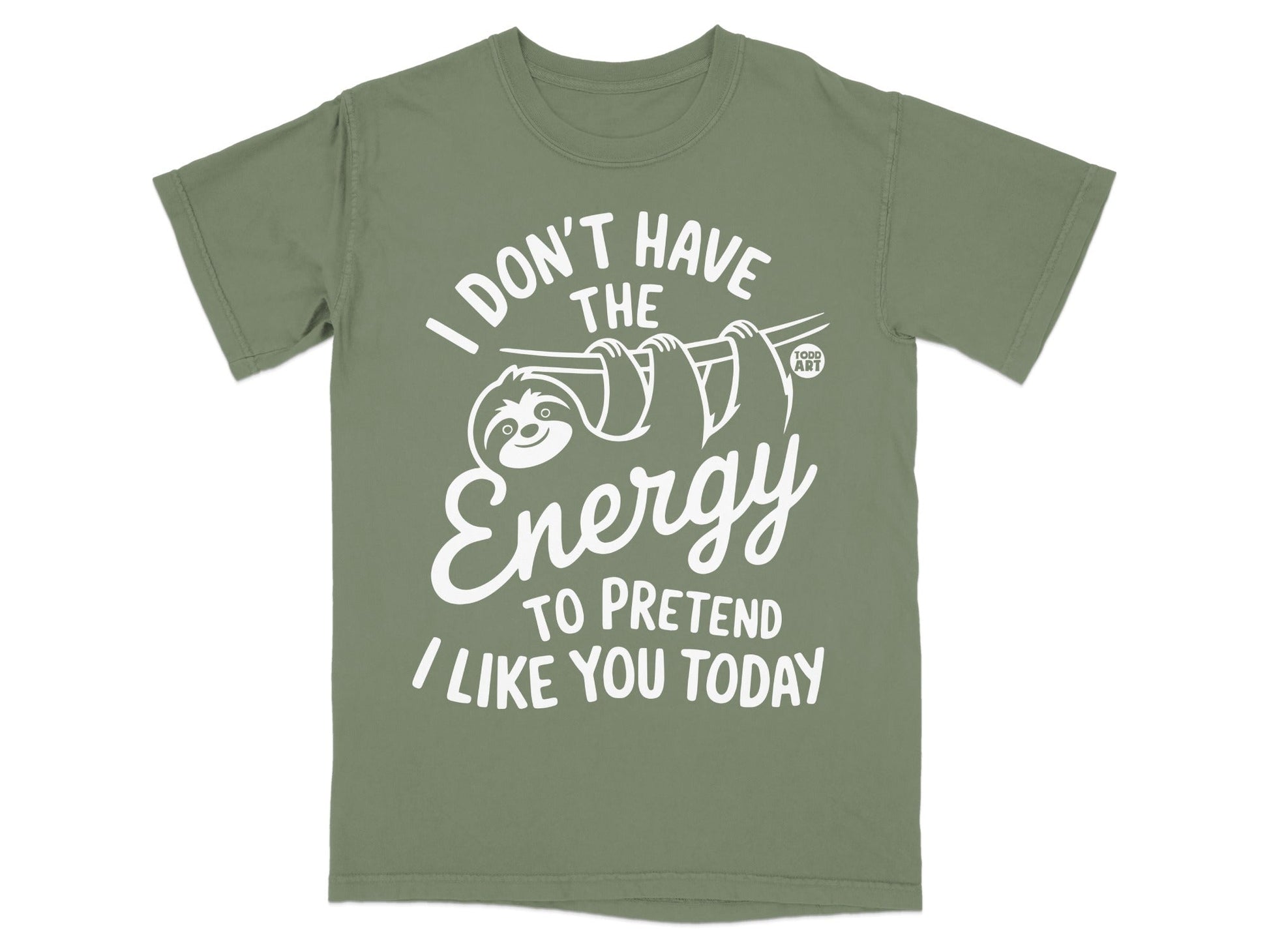 Olive green t-shirt with sloth graphic and "I don't have the energy to pretend I like you today" text.