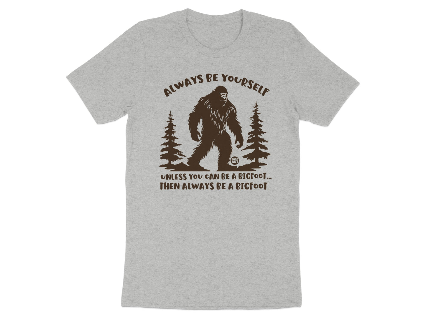 Always Be Yourself Bigfoot Graphic T-Shirt