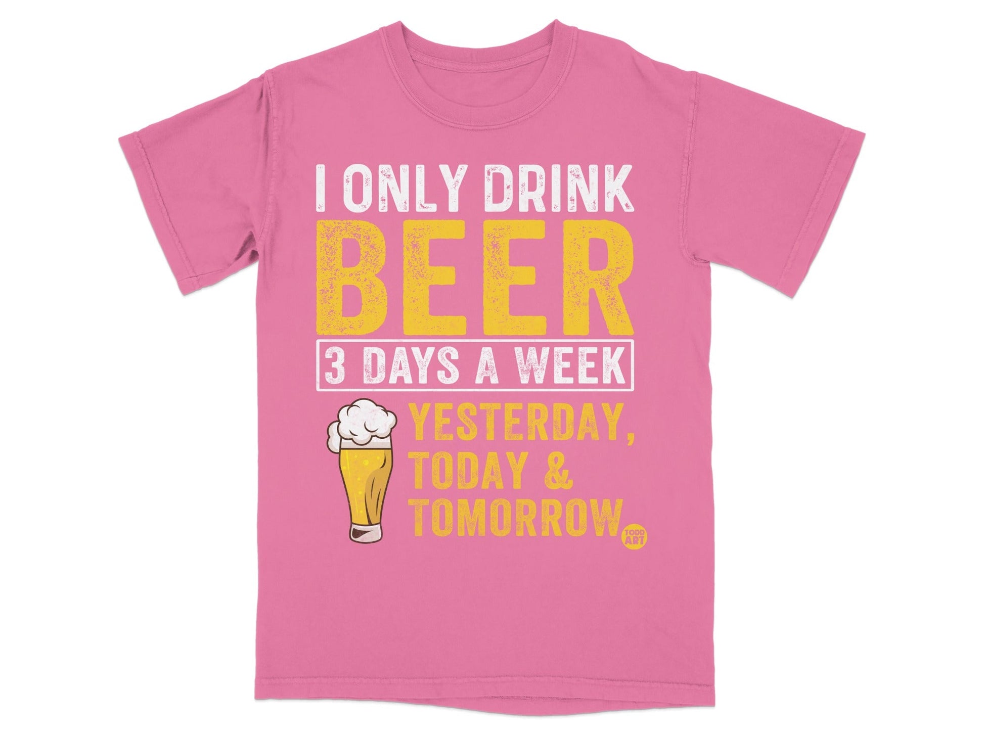 I Only Drink Beer Yesterday Today Tomorrow T-Shirt