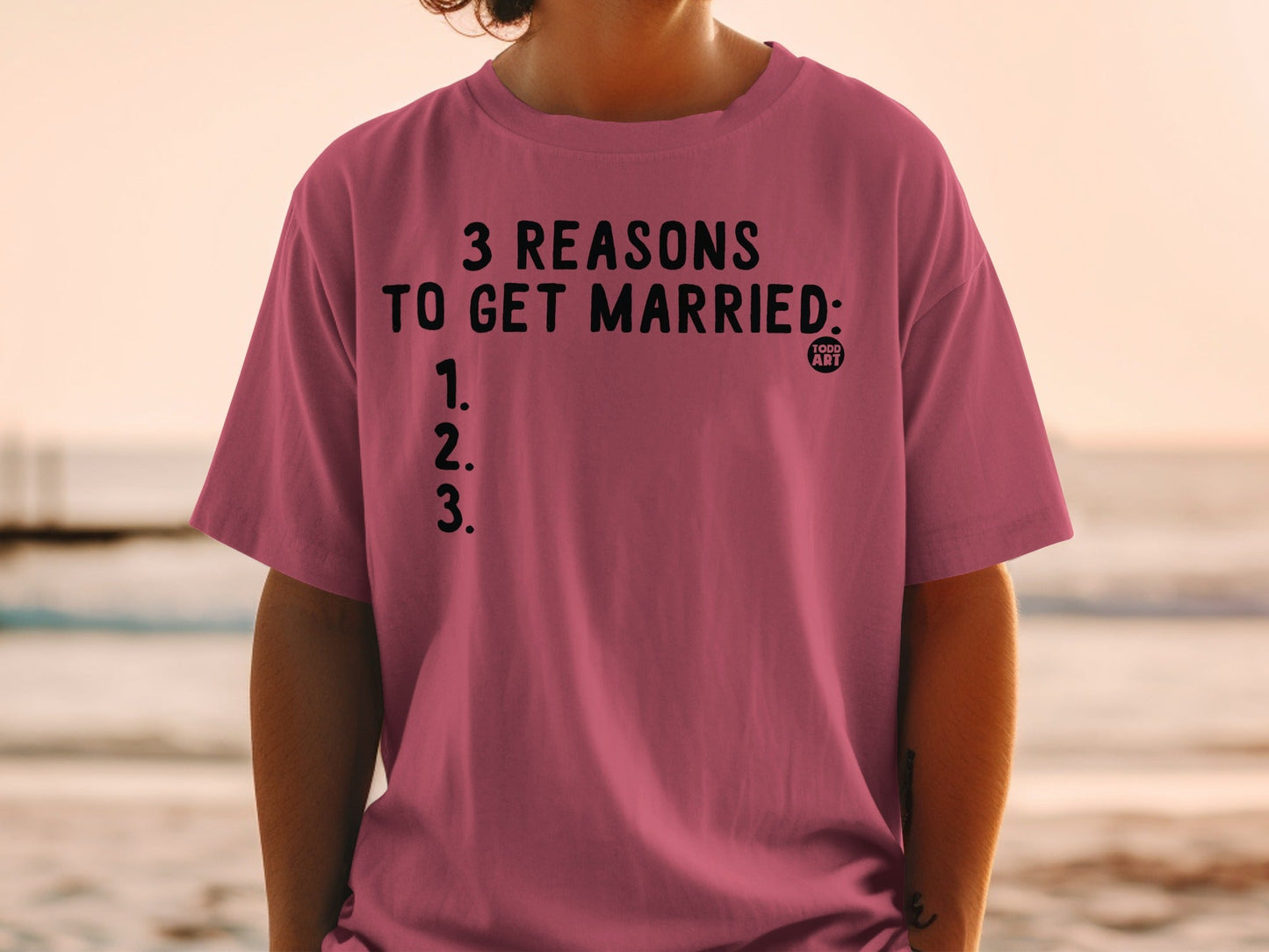 3 Reasons to Get Married Funny Statement T-Shirt
