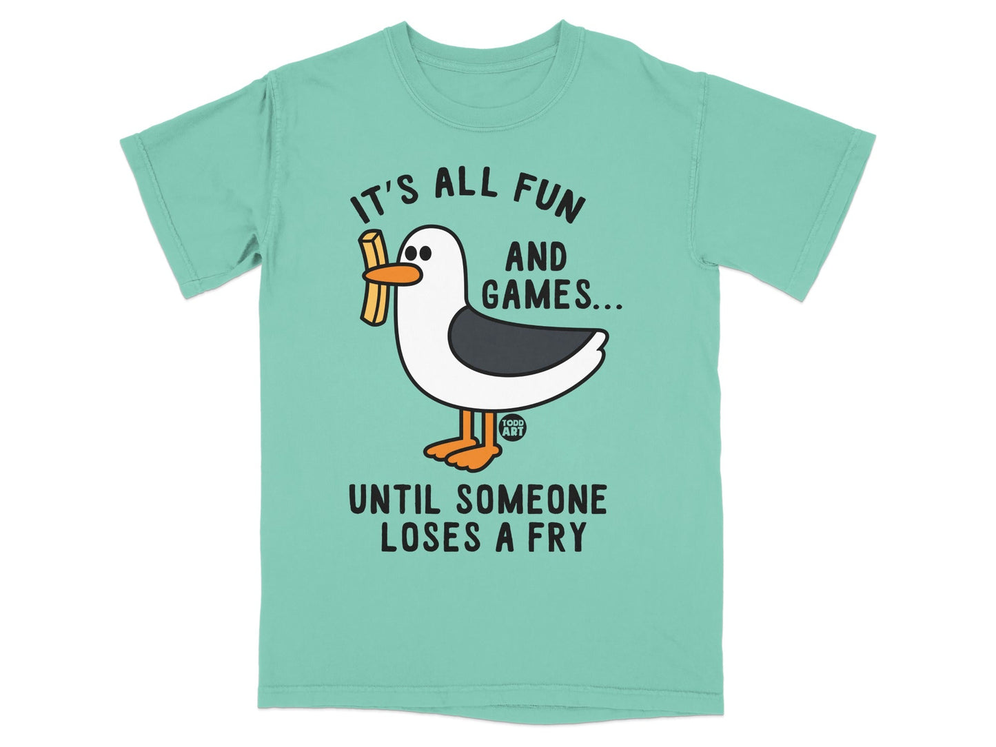 It's All Fun and Games Until Someone Loses a Fry T-shirt