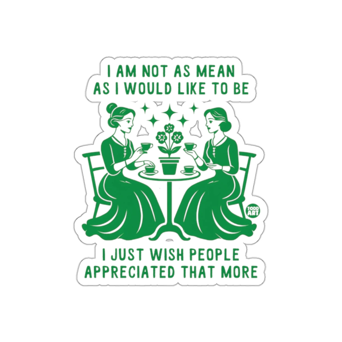 I Am Not As Mean As I Would Like To Be sticker