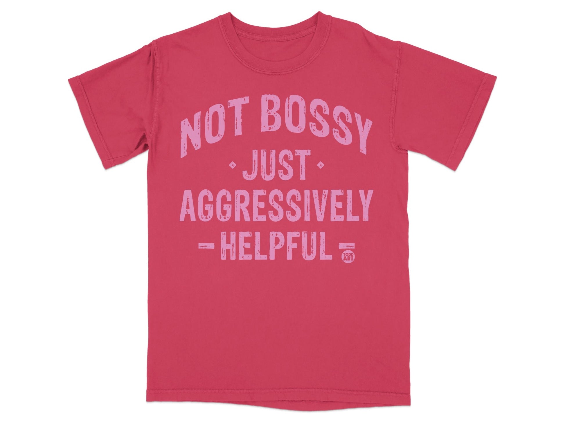 Not Bossy Just Aggressively Helpful T-shirt
