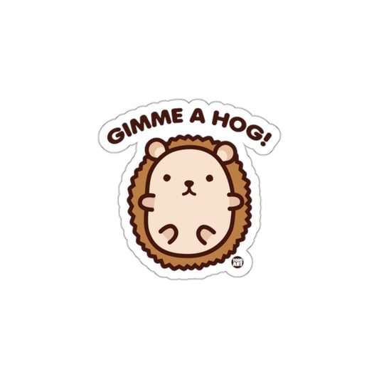 Gimme a Hog Cute Hedgehog Sticker Fun Animal sticker