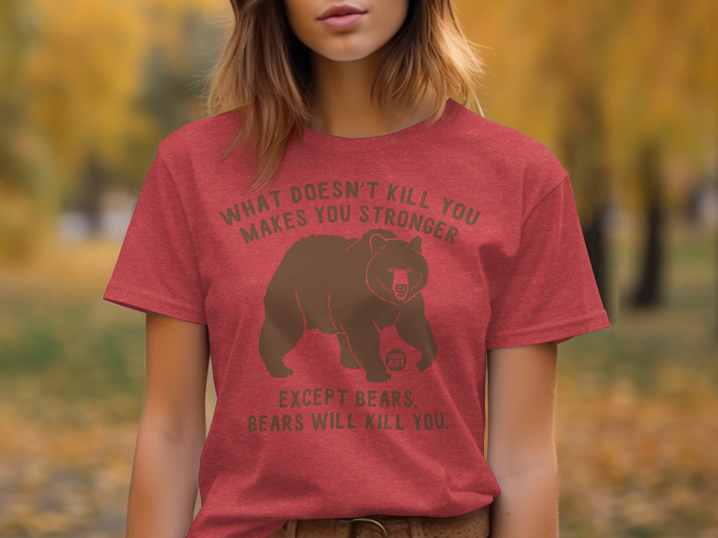 What Doesn't Kill You Makes You Stronger Bear Shirt