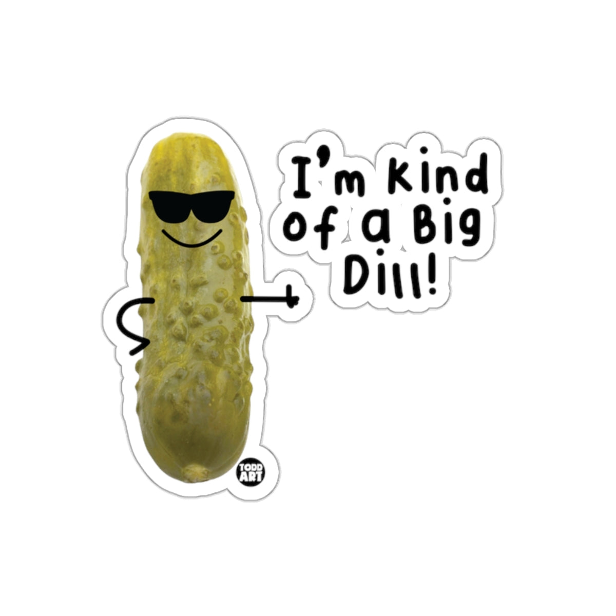 I'm Kind of a Big Dill Funny Pickle Art sticker