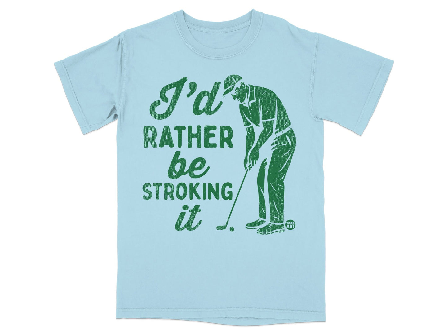 Light blue t-shirt with a golfer and "I'd rather be stroking it" text.