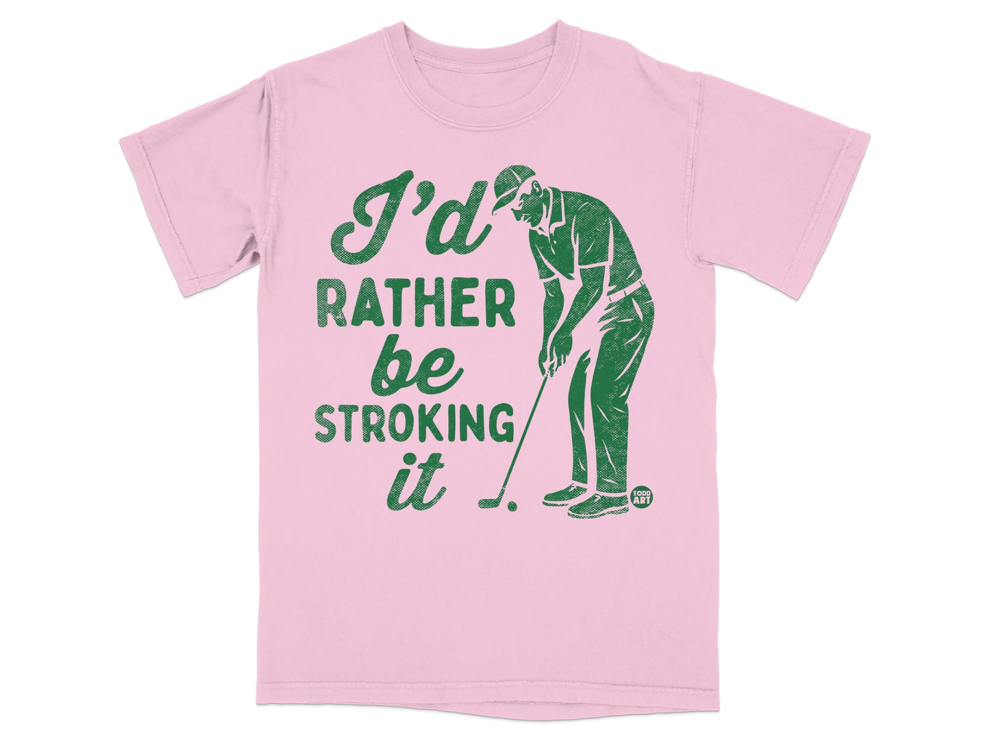 Pink t-shirt with "I'd rather be stroking it" and golfer graphic.