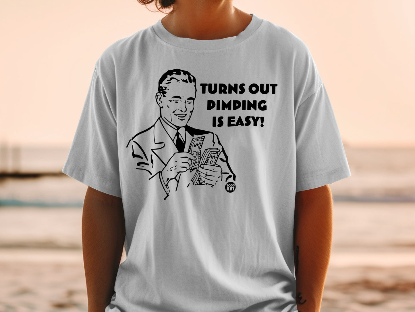 Turns Out Pimping Is Easy Todd Art T-Shirt product type