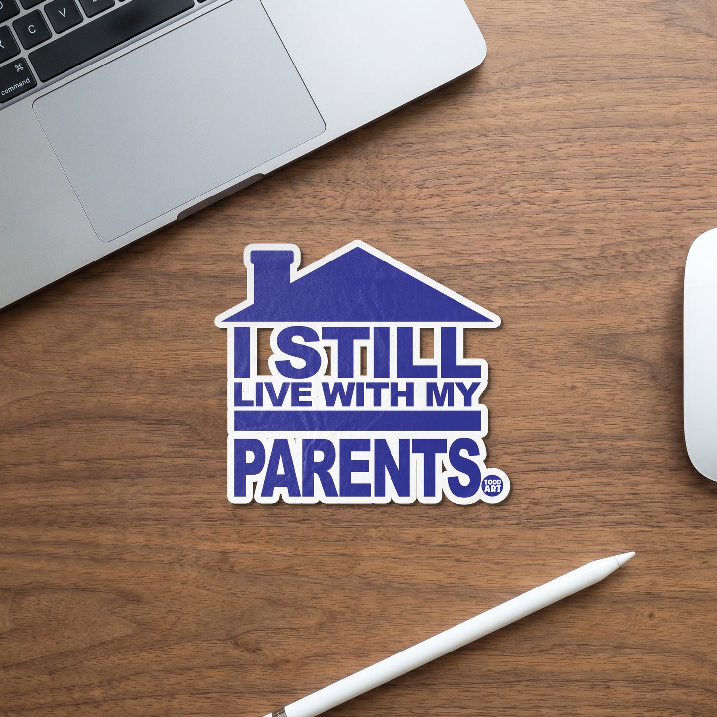Blue house-shaped sticker with text "I STILL LIVE WITH MY PARENTS".