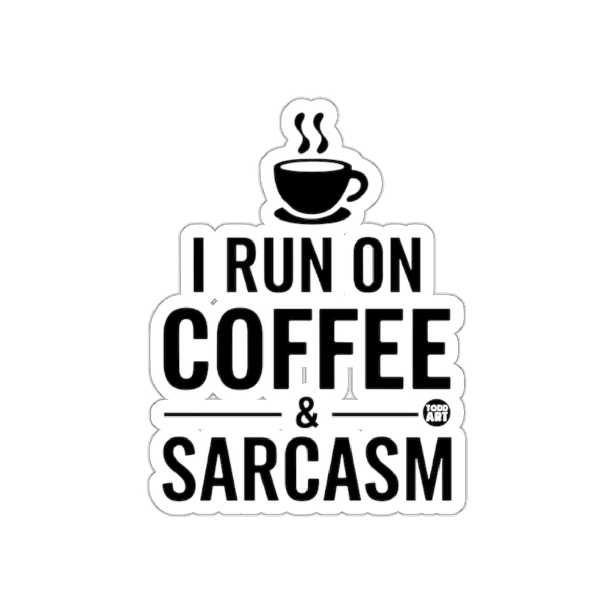 I Run On Coffee And Sarcasm Sticker Funny Quote