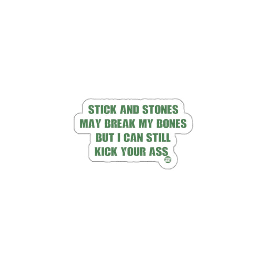 Stick Stones May Break My Bones Kick Your Ass sticker