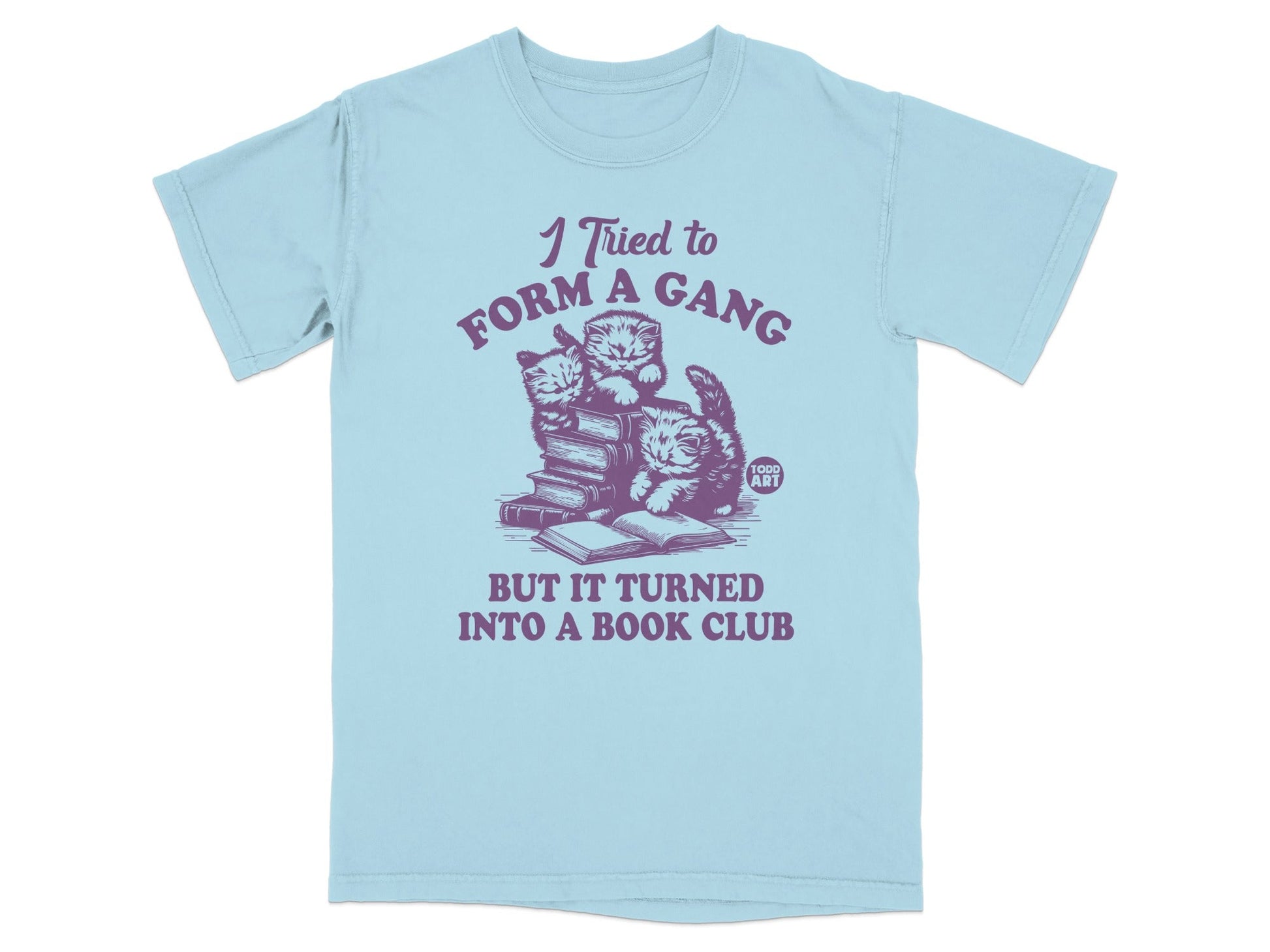 I Tried To Form A Gang Turned Into A Book Club Shirt