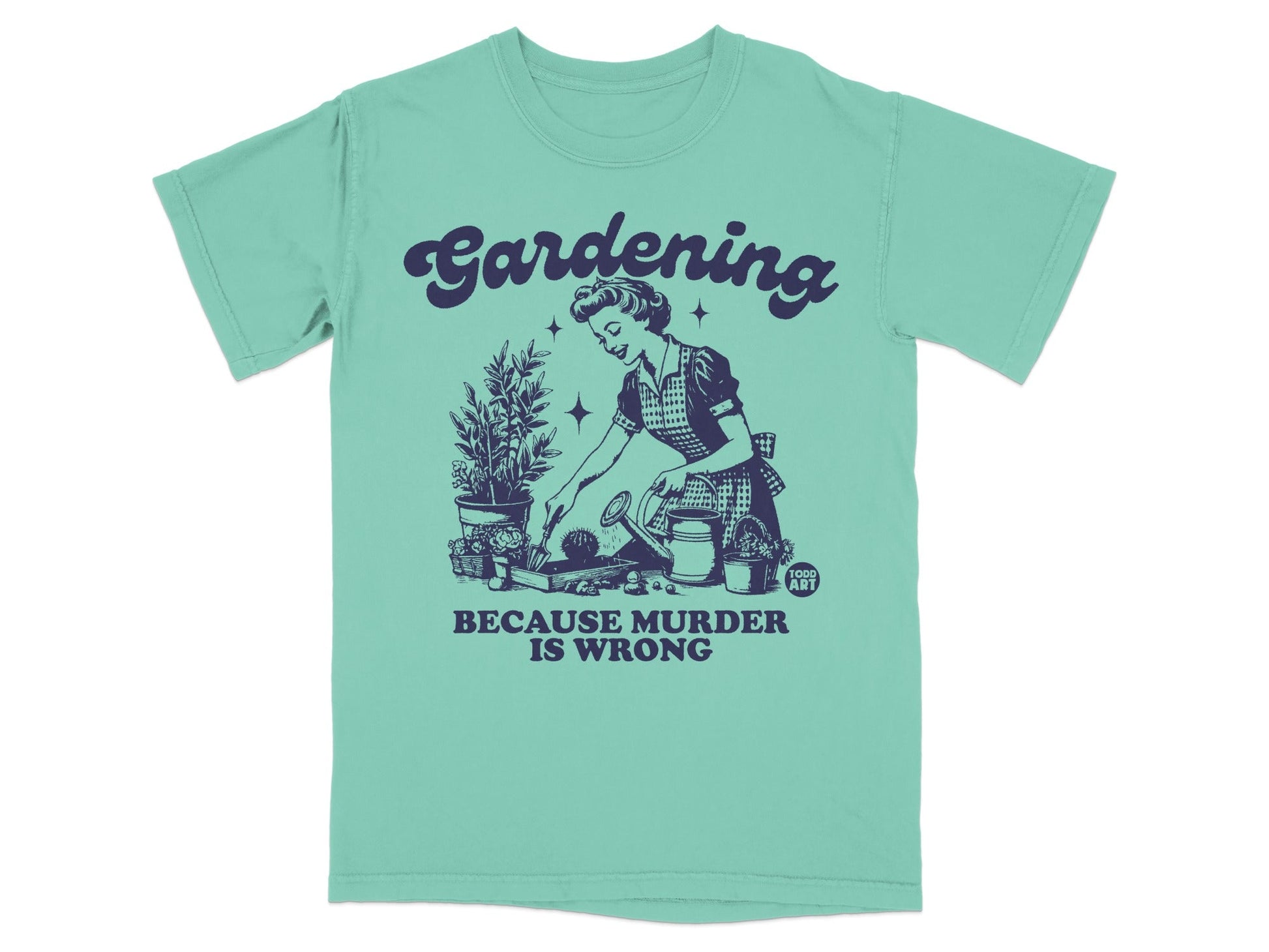 Gardening Because Murder Is Wrong text with retro woman tending plants.