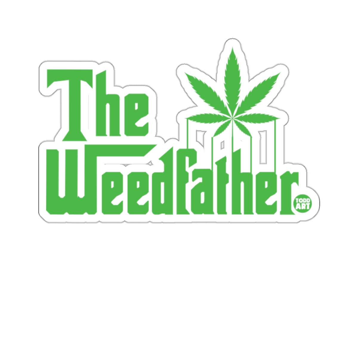 The Weedfather Cannabis Leaf Todd Art 