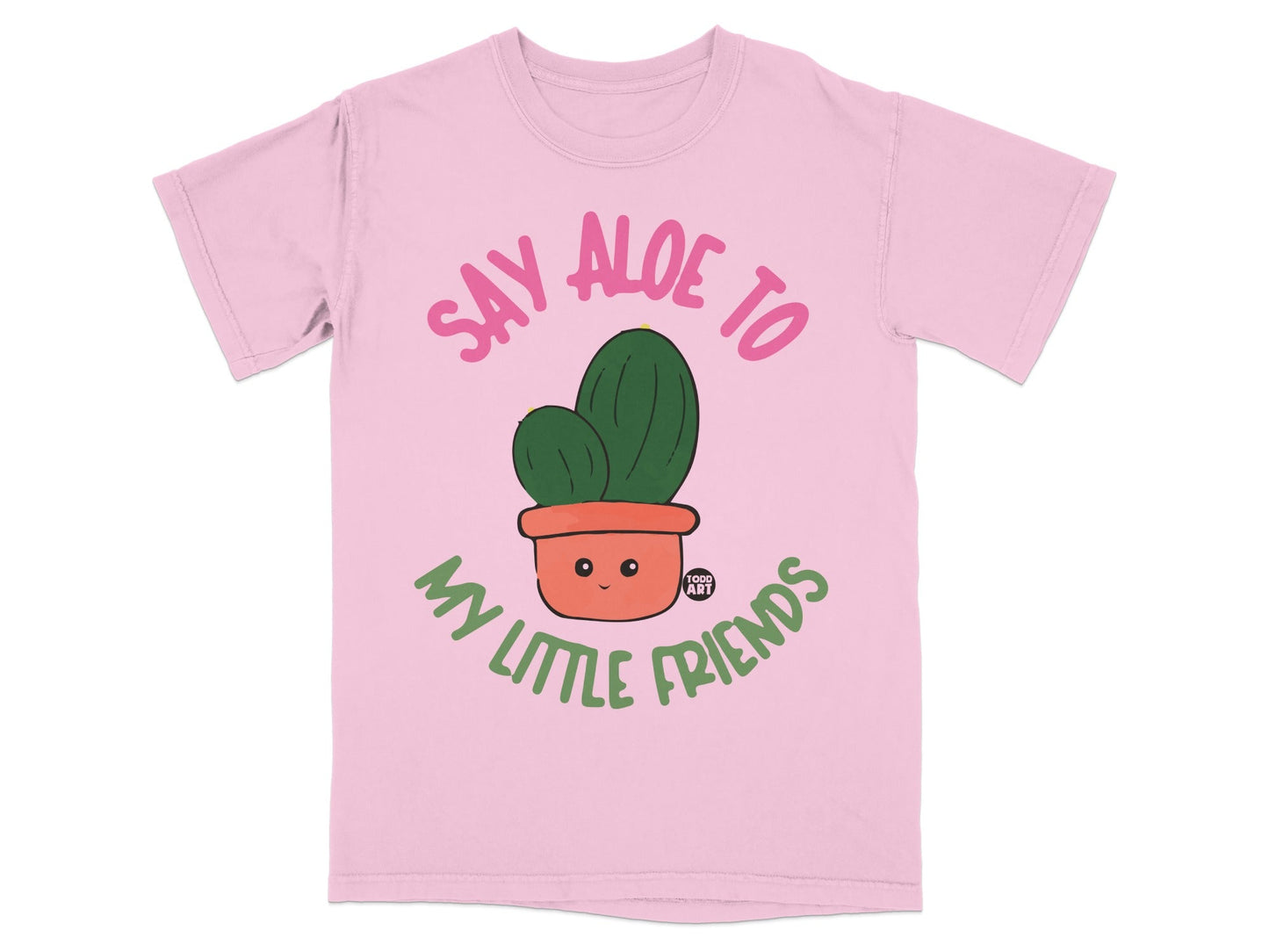 Pink t-shirt with "Say Aloe to My Little Friends" and a kawaii cactus.