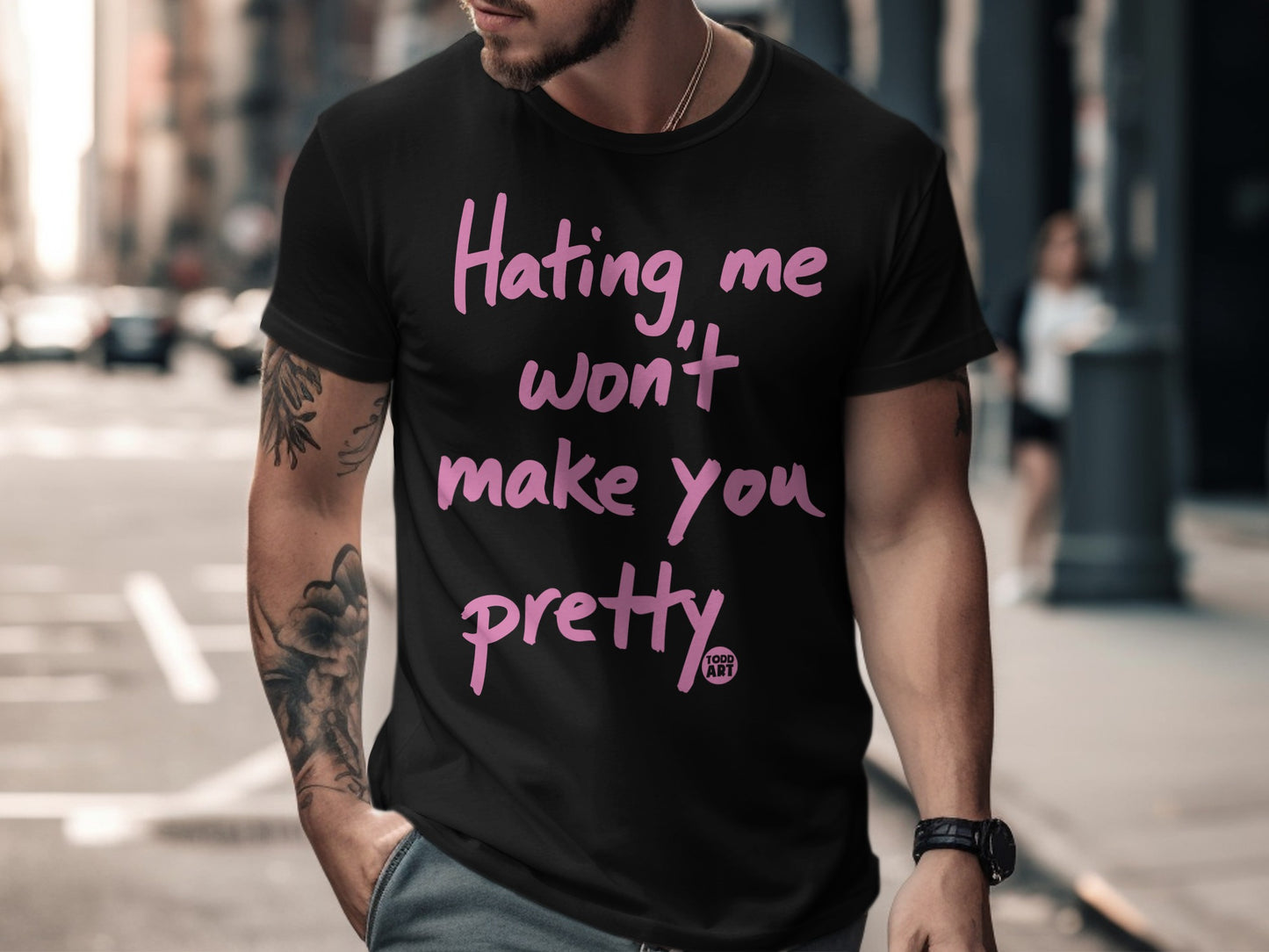 Hating Me Won't Make You Pretty Statement Shirt