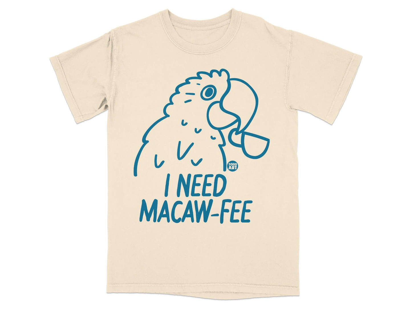I Need Macaw-Fee Printed T-shirt for Bird Lovers