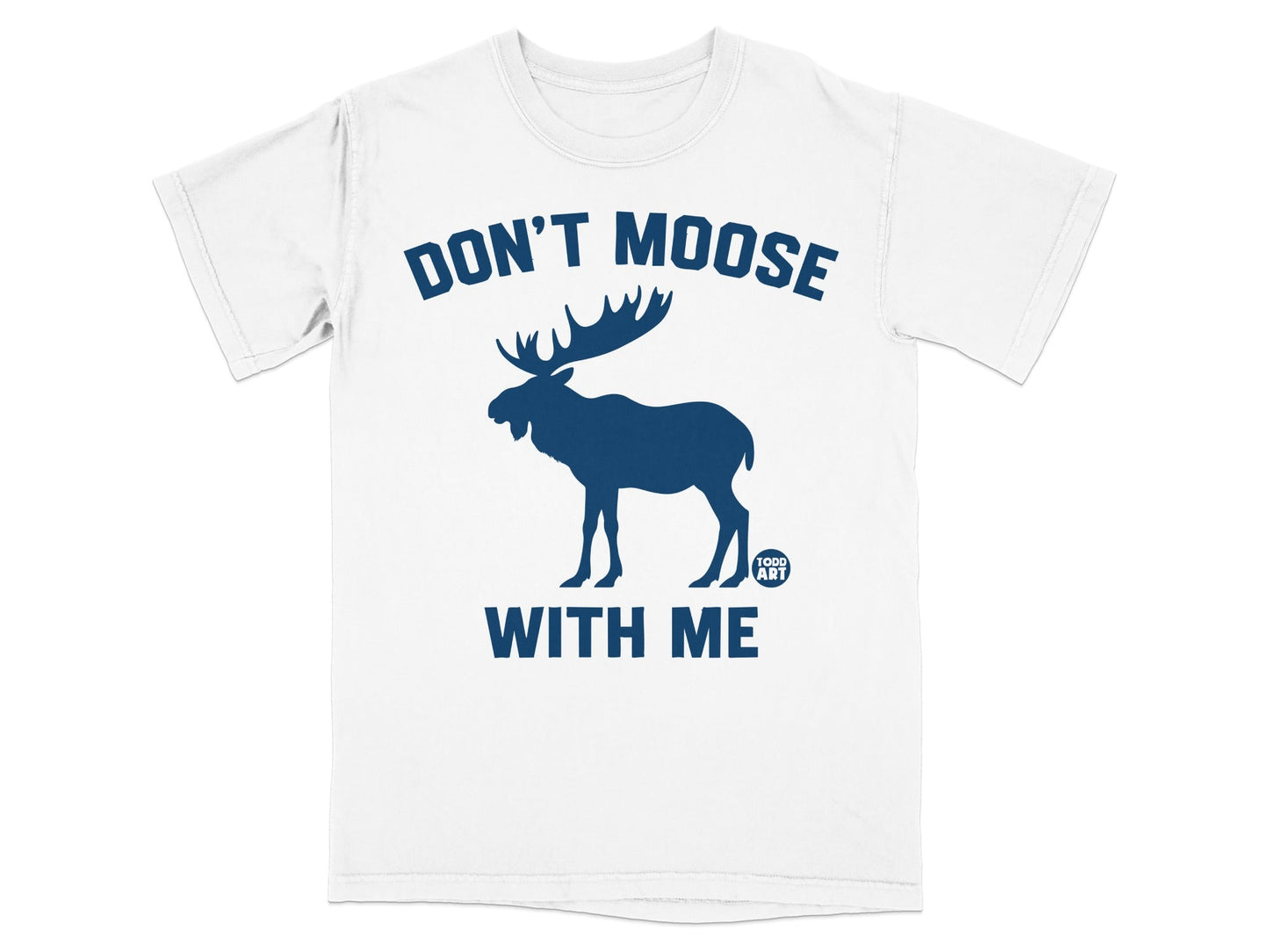 Don't Moose With Me Funny Animal Graphic T-Shirt