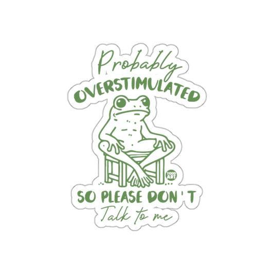Probably Overstimulated Frog Sticker Talk to Me Sticker