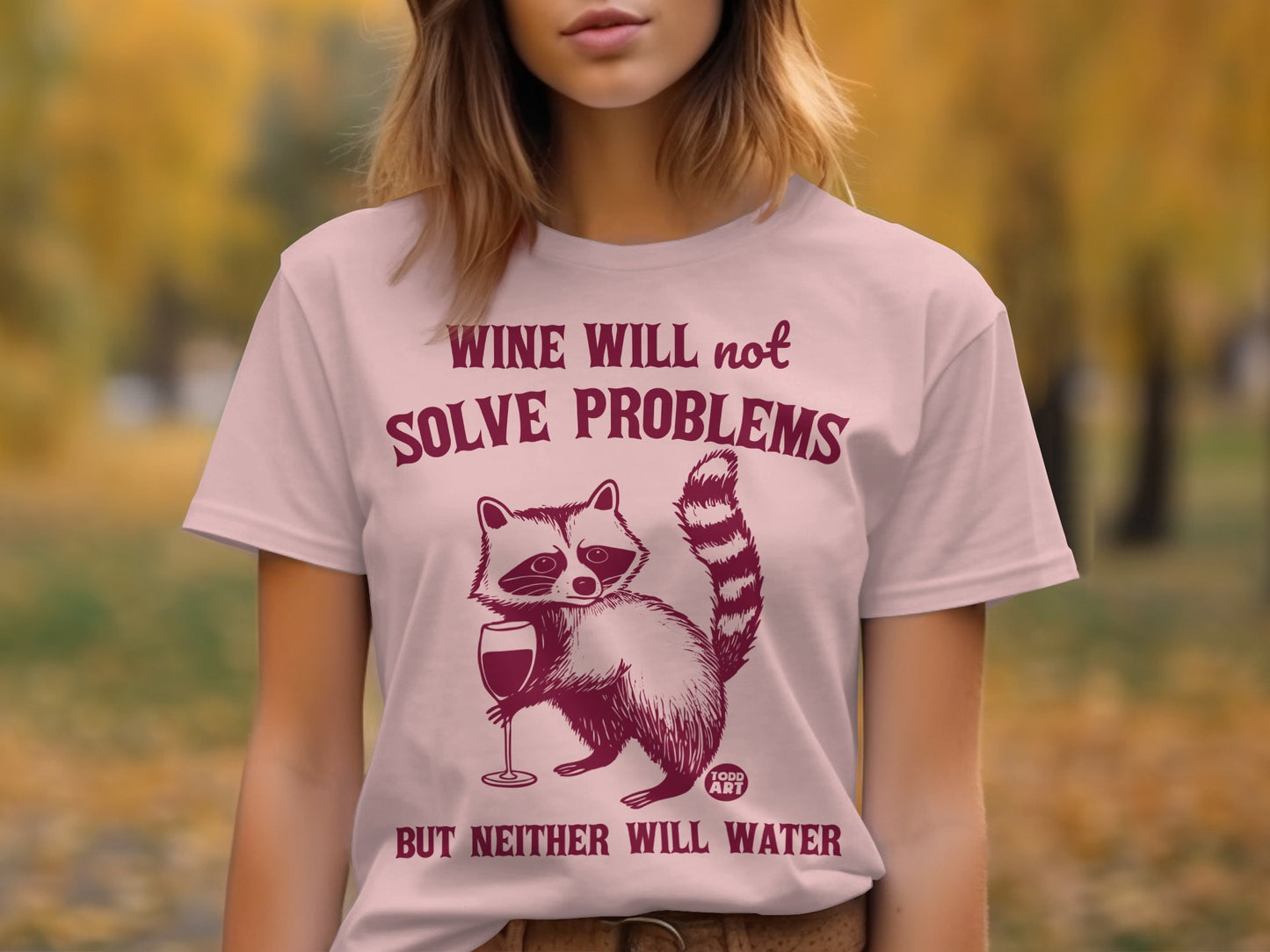 Cute Raccoon Wine Will Not Solve Problems T-Shirt
