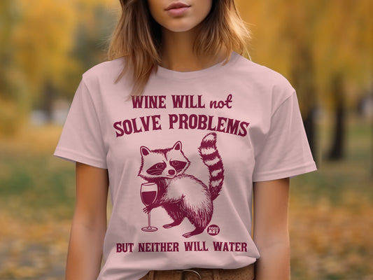 Cute Raccoon Wine Will Not Solve Problems T-Shirt