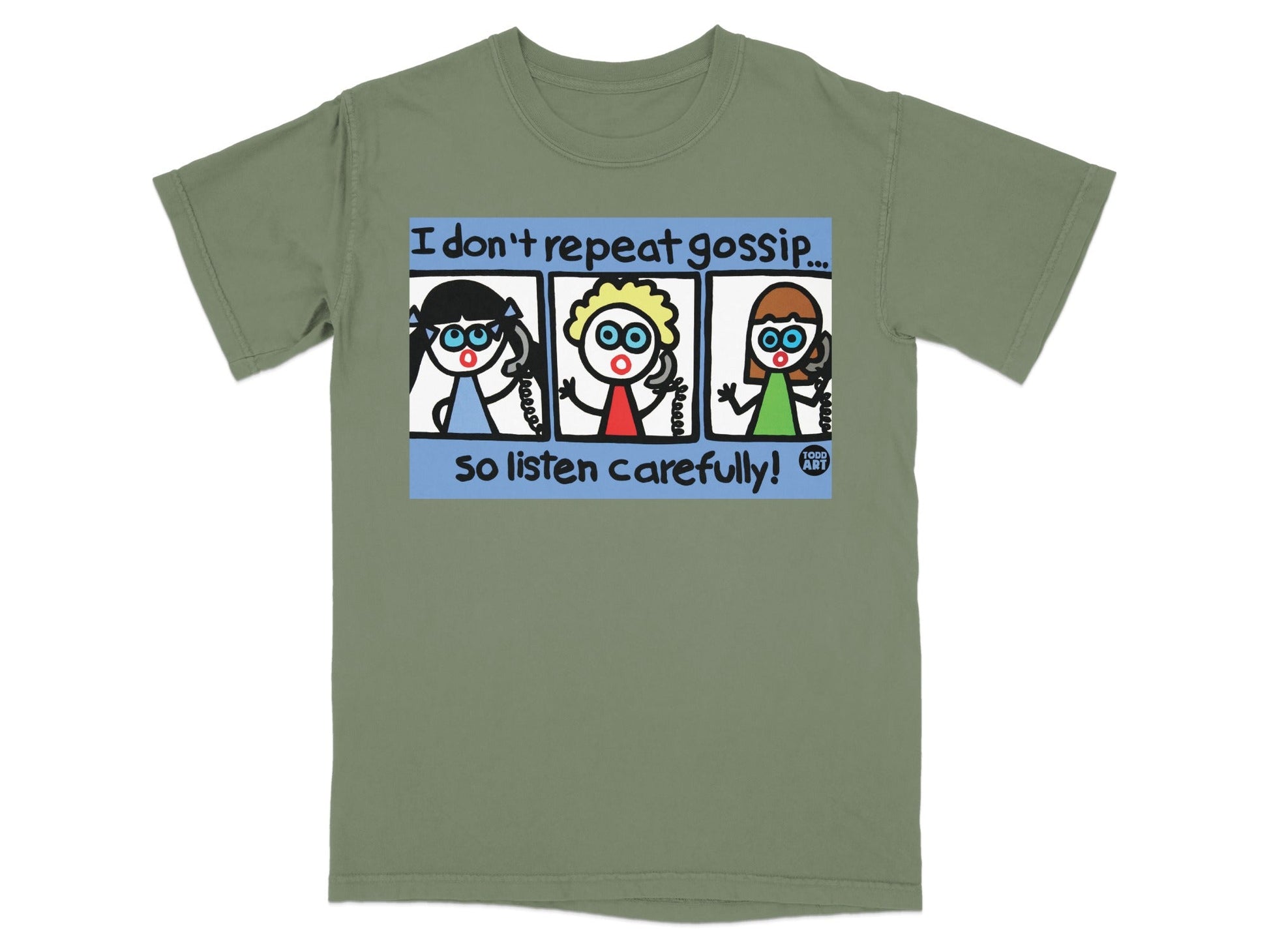 I Don't Repeat Gossip So Listen Carefully T-shirt
