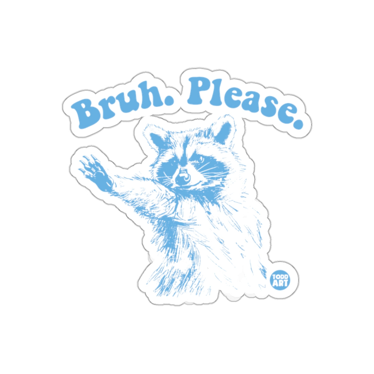 Bruh Please Funny Raccoon Waving Hand Drawn Art sticker