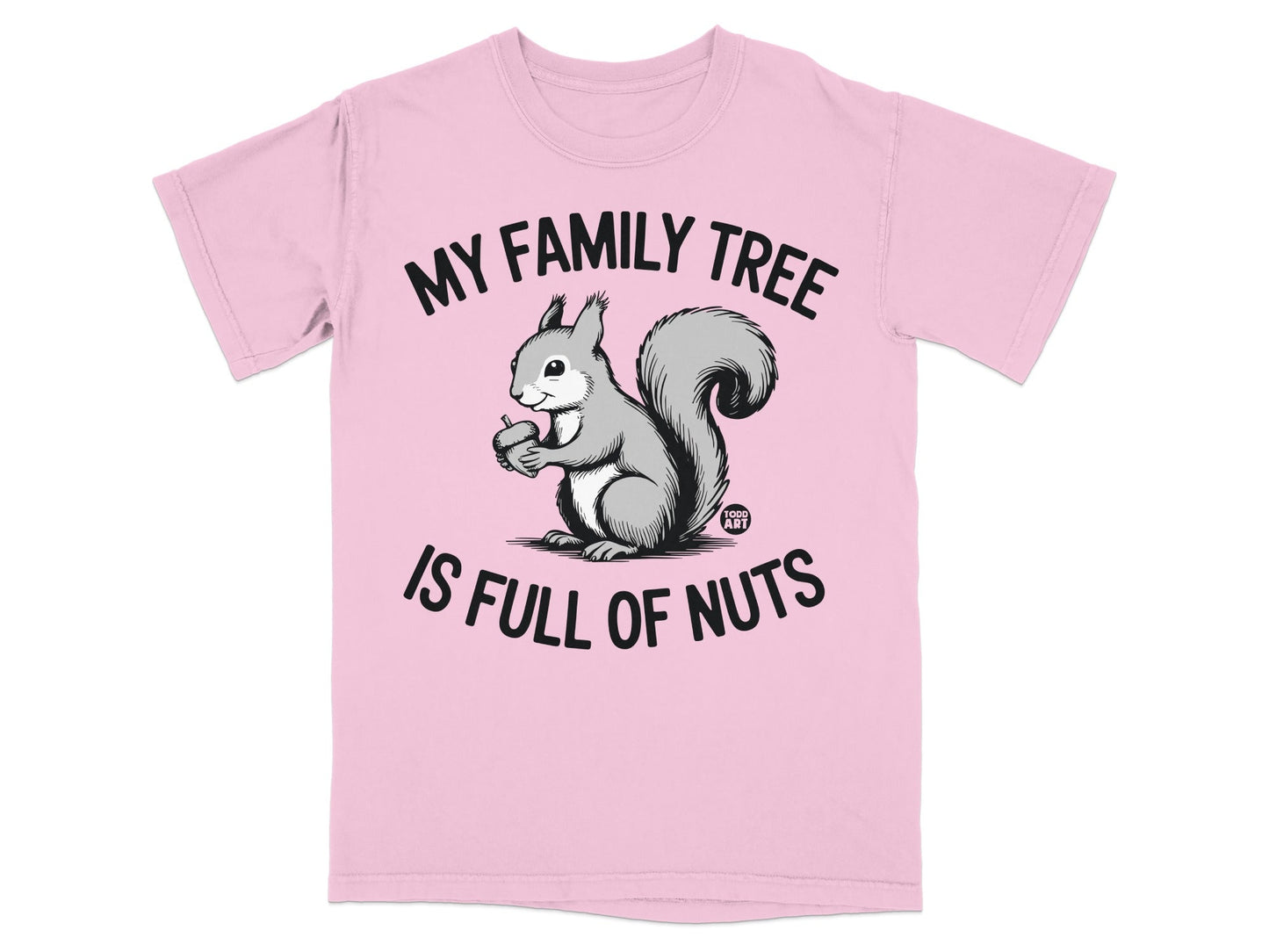 Pink t-shirt with a squirrel holding an acorn and the text "My family tree is full of nuts."