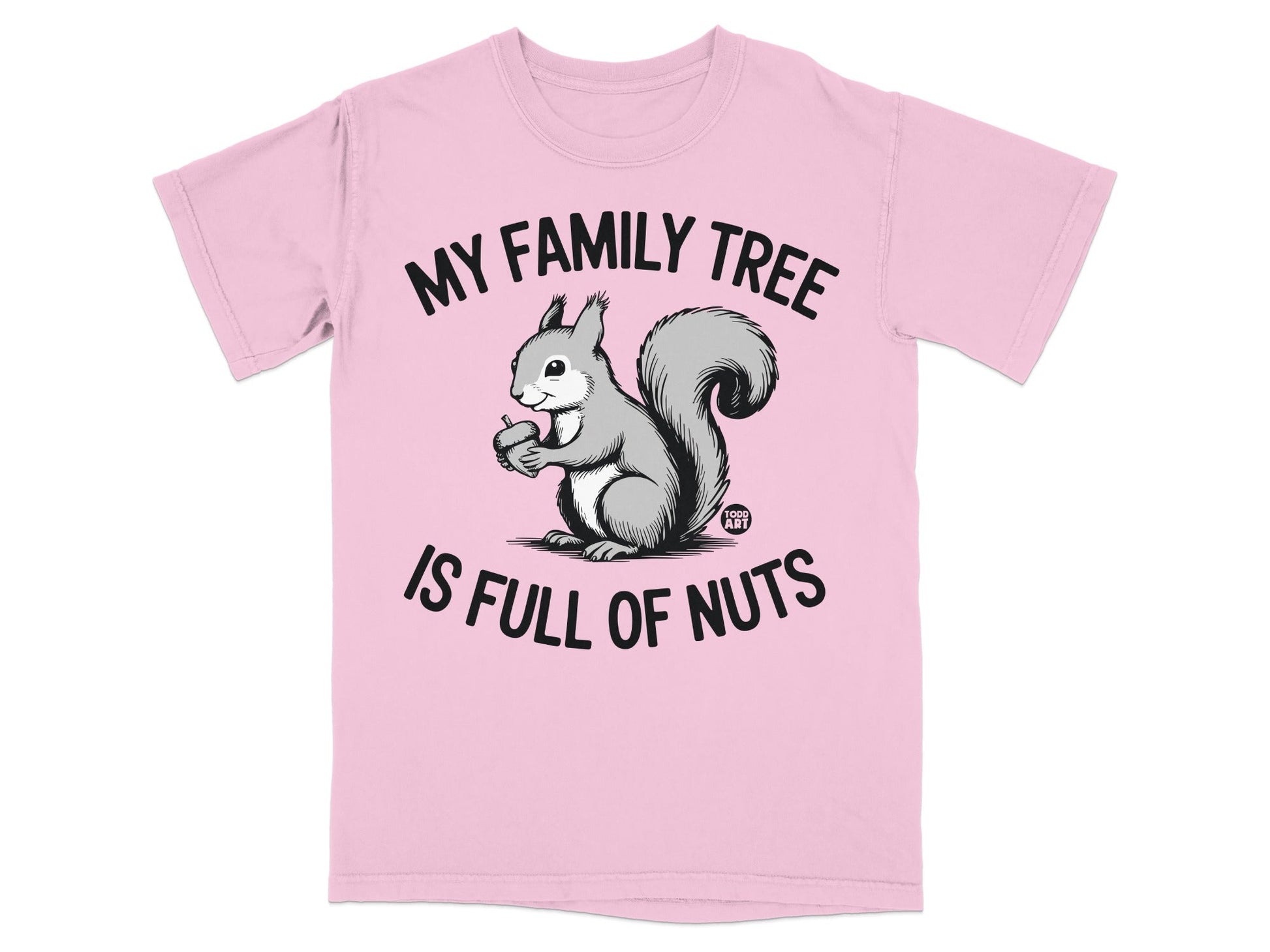 Pink t-shirt with a squirrel holding an acorn and the text "My family tree is full of nuts."