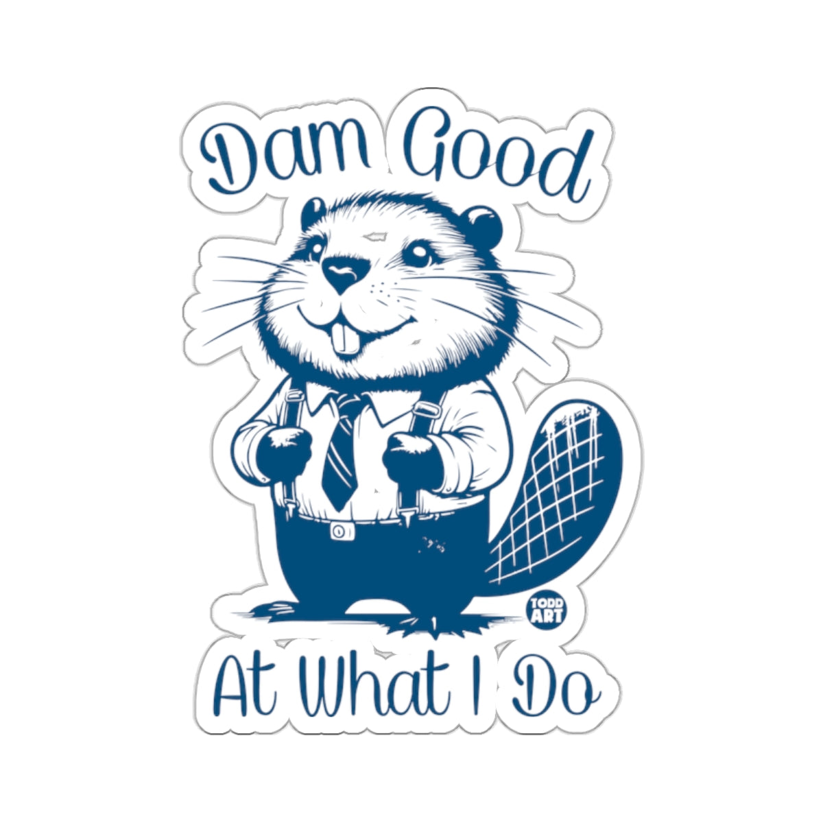 Dam Good At What I Do Beaver Character 
