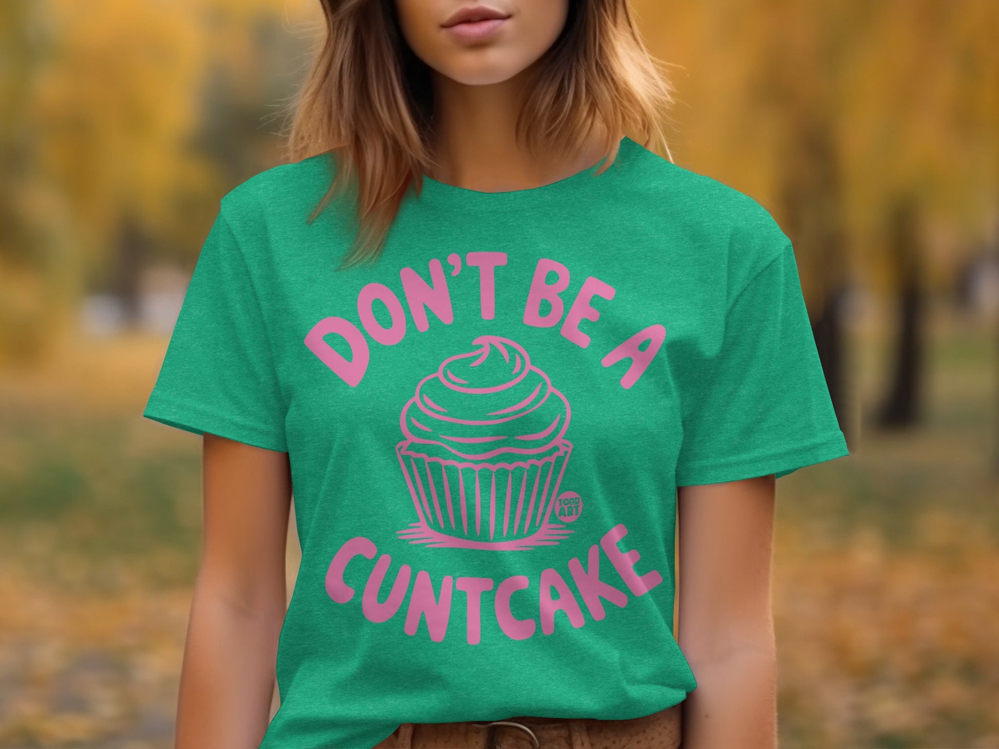 Don't Be A Cuntcake Funny Graphic Tee Shirt