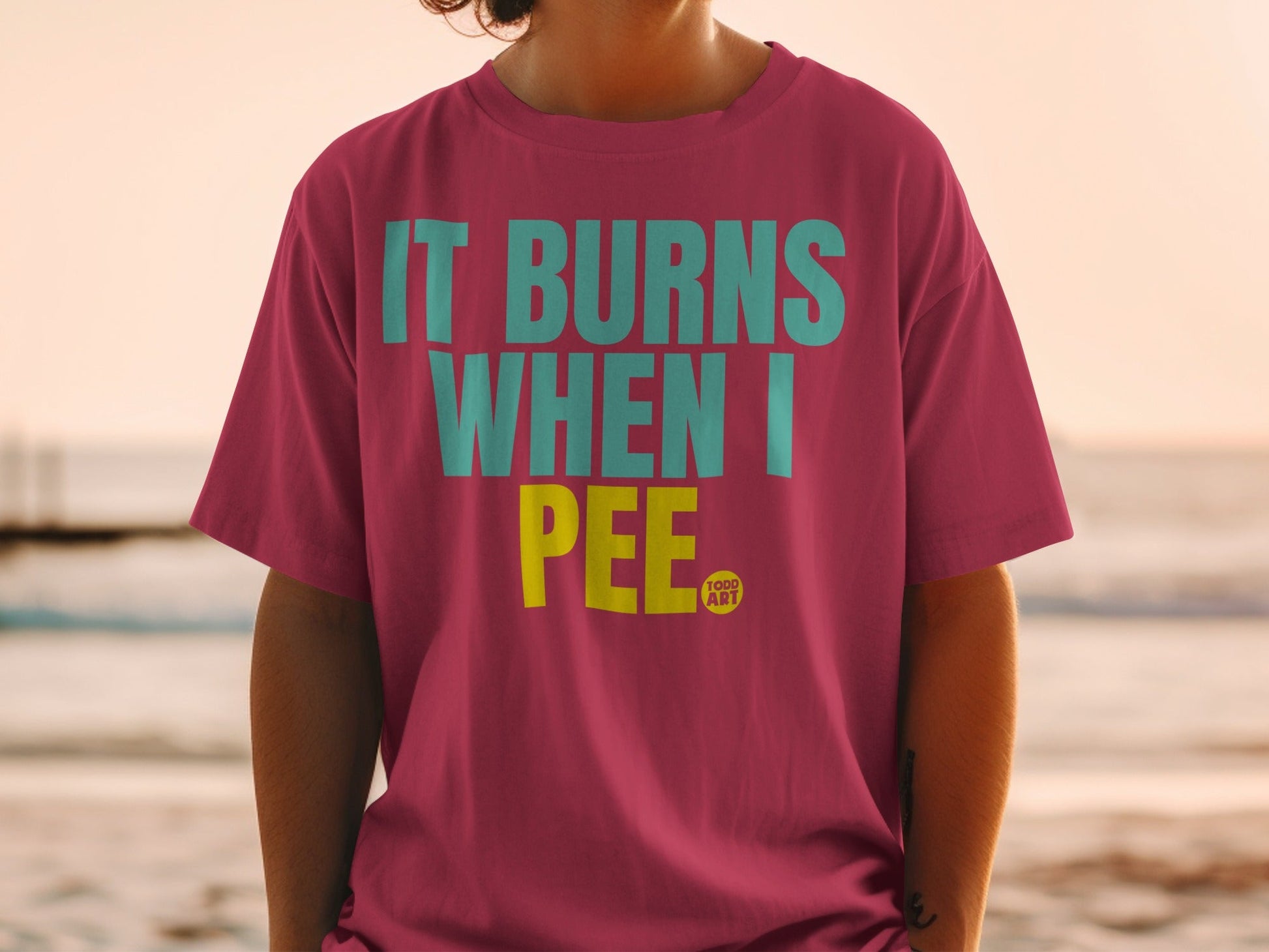 It Burns When I Pee Todd Art Graphic Shirt