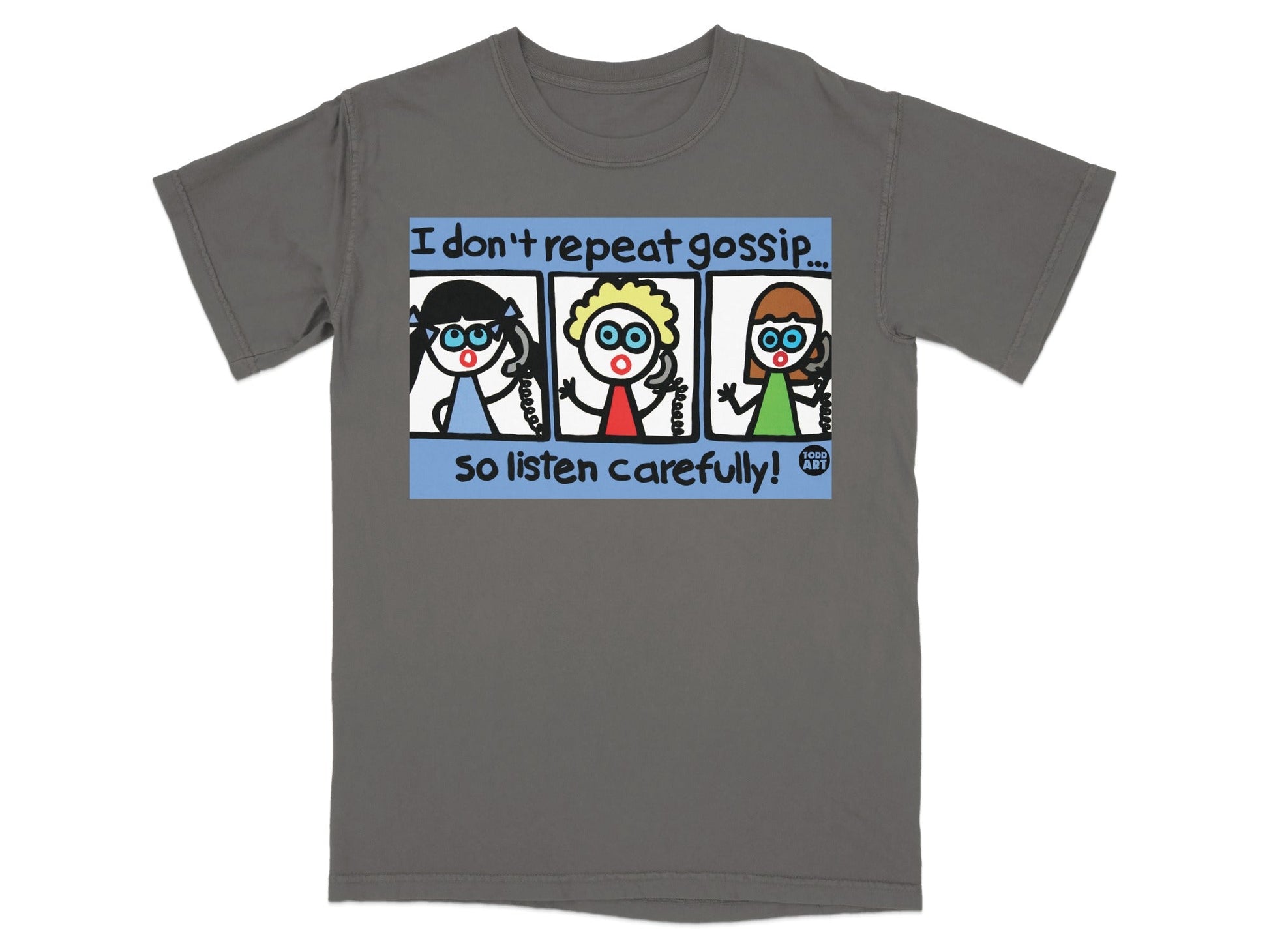 I Don't Repeat Gossip So Listen Carefully Graphic Tee