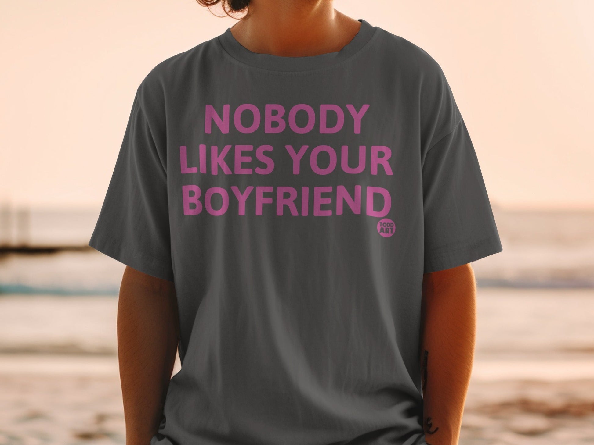 Nobody Likes Your Boyfriend Graphic T-Shirt